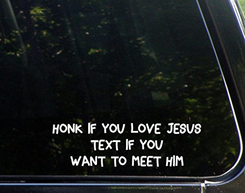 Honk If You Love Jesus Text If You Want to Meet Him - 8-1/2" x 2-1/2" - Vinyl Die Cut Decal/Bumper Sticker for Windows, Cars, Trucks, Laptops, Etc.