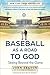 Baseball as a Road to God: Seeing Beyond the Game