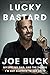 Lucky Bastard: My Life, My Dad, and the Things I'm Not Allowed to Say on TV - Book by Joe Buck