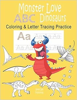 Monster love ABC Dinosaurs Coloring & Letter Tracing Practice: Alphabet Handwriting Practice & Coloring Dinosaurs for Kids Ages 3-5 Kindergarten, ... Monster (Monster love ABC letter tracing), by Good Day Publishing