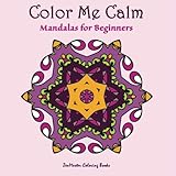 Color Me Calm Mandalas for Beginners: Adult coloring book with simple and relaxing mandalas for stress relief (Coloring books for grownups) (Volume 32) by ZenMaster Coloring Books