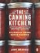 The Canning Kitchen: 101 Simple Small Batch Recipes by Amy Bronee