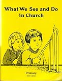 Paperback What We See and Do in Church, Primary Pupil's Workbook Book