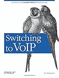 Switching to VoIP: A Solutions Manual for Network Professionals by Theodore Wallingford