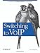 Switching to VoIP: A Solutions Manual for Network Professionals