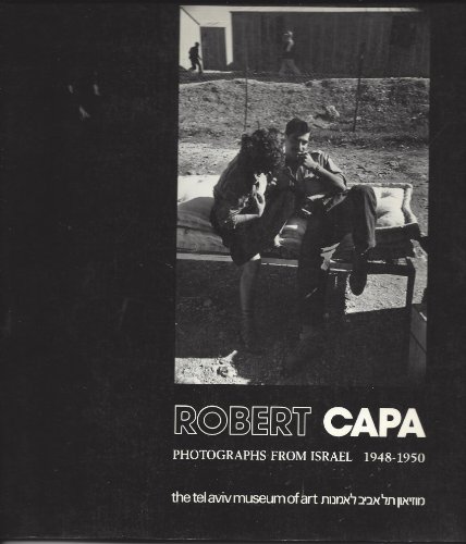 Robert Capa: Photographs from Israel 1948 - 1950