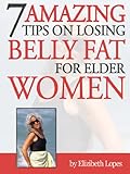 7 Amazing Tips on Losing Belly Fat for Elder Women (1)