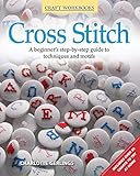 Cross Stitch: A beginner's step-by-step guide to techniques and motifs (Design Originals) (Craft Workbooks) by Charlotte Gerlings