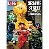 LIFE Sesame Street: The Life and Lessons of the Show That Changed the World