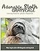 Adorable Sloth Grayscale Coloring Book for Adults Relaxation: New Way to Color with Grayscale Coloring Book (Volume 9) by V Art, Adult Coloring Books