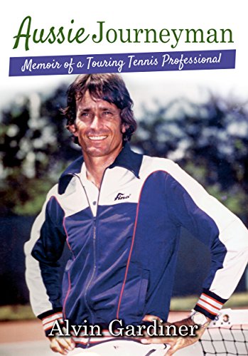 Aussie Journeyman: Memoir of a Touring Tennis Professional by Alvin Gardiner