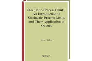 Stochastic-Process Limits: An Introduction to Stochastic-Process Limits and Their Application to Queues (Springer Series in Operations Research and Financial Engineering)