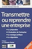 TRANSMETTRE REPRENDRE UNE ENTREPRISE 2010 (GUIDE PRATIQUE POUR TOUS) by 