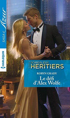 Download Le défi d'Alex Wolfe (Scandaleux héritiers t. 4) (French Edition)