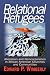 Relational Refugees: Alienation and Re-Incorporation in African American Churches and Communities by Edward P. Wimberly