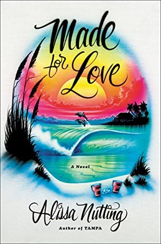 Made for Love: A Novel Hardcover – July 4, 2017