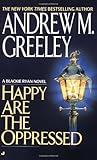 Front cover for the book Happy Are the Oppressed by Andrew Greeley