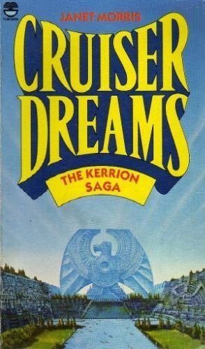Cruiser Dreams The Kerrion Saga By Janet E Morris 1982 01 28 Amazon Com Books
