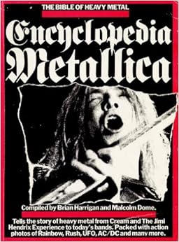 Encyclopedia Metallica: The Bible of Heavy Metal, by Brian Harrigan Encyclopedia Metallica: The Bible of Heavy Metal, by Brian Harrigan