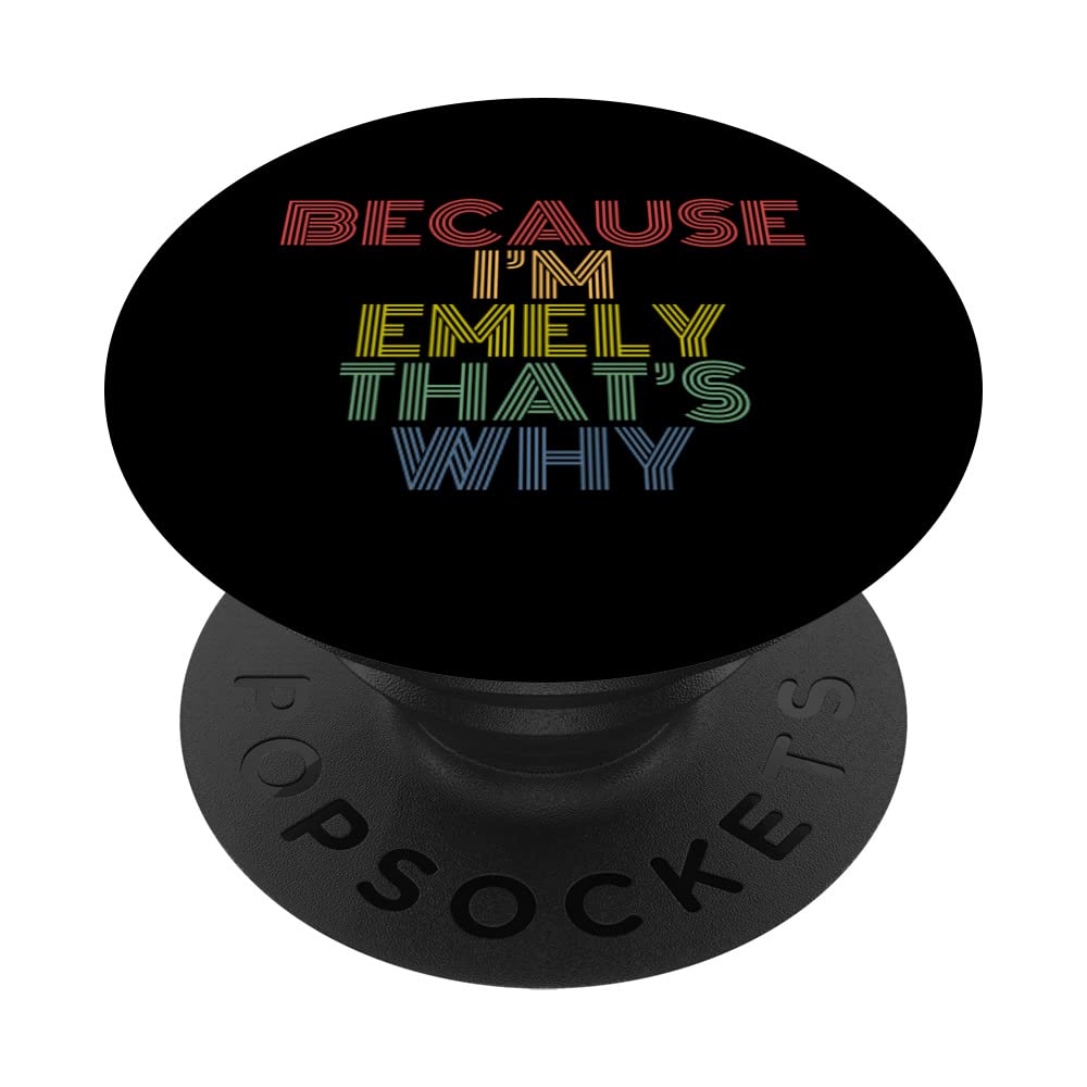 Because I'm Emely That's Why Funny Personalized Name PopSockets Swappable PopGrip