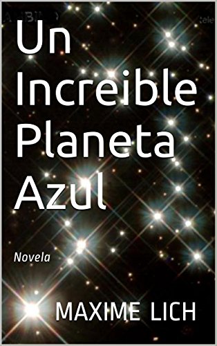 Un Increible Planeta Azul: Novela (Spanish Edition)
