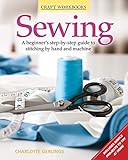 Sewing: A Beginner's Step-by-Step Guide to Stitching by Hand and Machine (Fox Chapel Publishing) Includes Simple Projects to Try at Home (Craft Workbooks) by Charlotte Gerlings