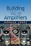 Building Valve Amplifiers by Morgan Jones