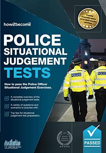 Police Situational Judgement Tests: How to pass the Police Officer Situational Judgement Exercises: 100 Practice Situational Judgement Exercises