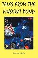 Tales from the Muskrat Pond