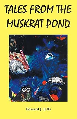 Tales from the Muskrat Pond