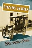 Image de Henry Ford. Mi vida y Obra (Spanish Edition)