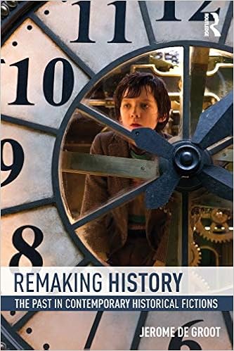 Amazon Com Remaking History The Past In Contemporary Historical Fictions 9780415858786 De Groot Jerome Books