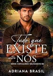 Livro Tudo Que Existe Entre Nós (Corações Selvagens Livro 2)