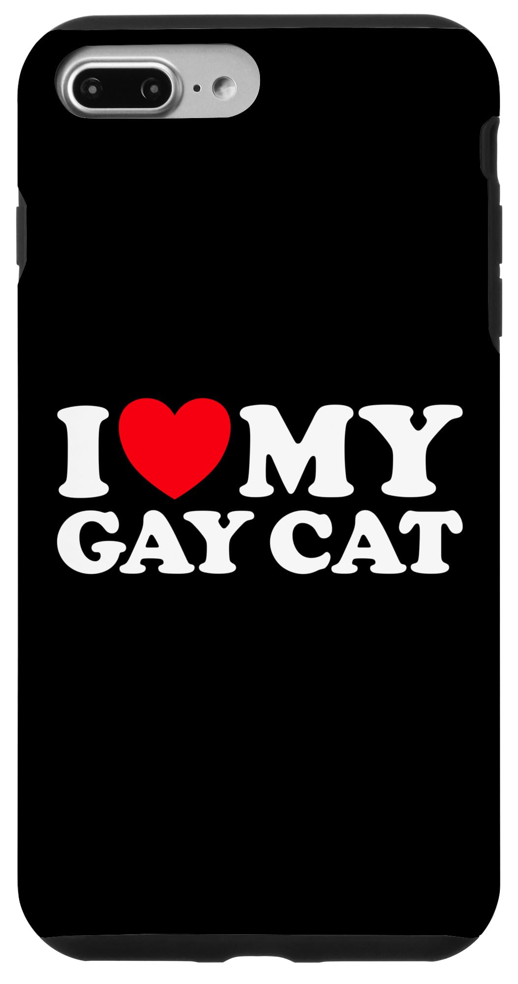 iPhone 7 Plus/8 Plus I Love My Gay Cat Funny Cute Queer Animal Parent Dad Mom Fan Case