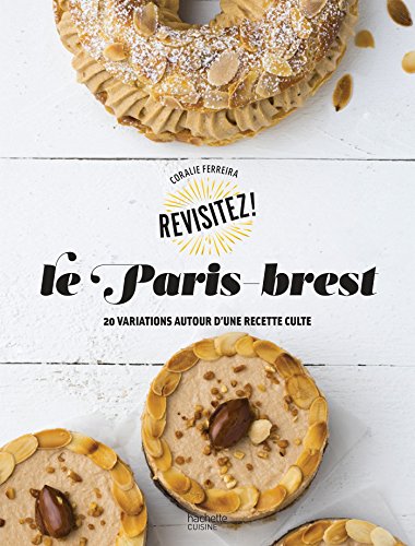 Le Paris-Brest: 20 variations autour d'une recette culte by (Paperback)