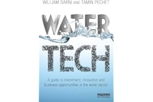 Water Tech: A Guide to Investment, Innovation and Business Opportunities in the Water Sector