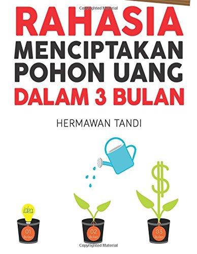Rahasia Menciptakan Pohon Uang dalam 3 Bulan (Indonesian Edition)
