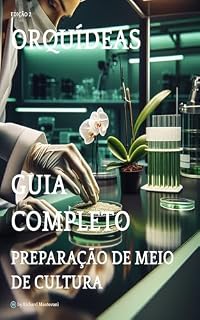 Livro Orquídeas: Guia Completo de Preparação de Meio de Cultura - Edição 2