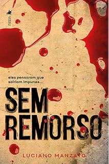Livro Sem Remorso: Eles pensaram que sairiam impunes...
