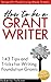 How to be a Grant Writer: 143 Tips and Tricks for Writing Foundation Grants (Fundraising Made Simple)