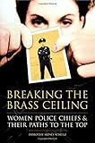 Breaking the Brass Ceiling: Women Police Chiefs and Their Paths to the Top