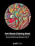 Anti-Stress Coloring Book: Stress Relieving Designs Vol 3 (Volume 3) by Art Therapy Coloring