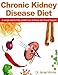 Chronic Kidney Disease Diet: A simple diet to help protect your kidneys and Avoid Dialysis