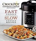 Crock-Pot Express Crock Multi-Cooker: Fast Cooked Slow Cooked Recipes by 
