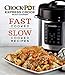 Crock-Pot Express Crock Multi-Cooker: Fast Cooked Slow Cooked Recipes by 