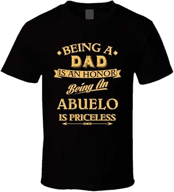 Amazon.com: Dad an Honor Abuelo is Priceless Spanish ...