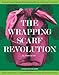 The Wrapping Scarf Revolution: The Earth-Friendly Idea that Will Change the Way You Think About Your World