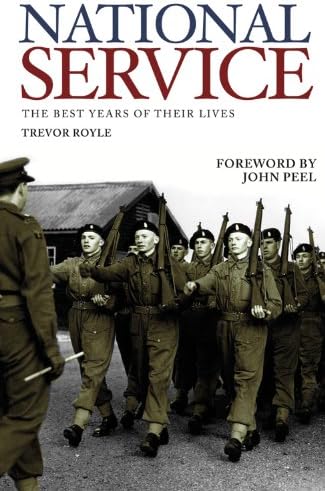 National Service: The Best Years of Their Lives Paperback – 12 May 2011
