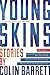 Young Skins: Stories by Colin Barrett