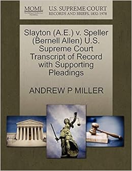 Slayton A E V Speller Bernell Allen U S Supreme Court Transcript Of Record With Supporting Pleadings Miller Andrew P Amazon Com Books Slayton A E V Speller Bernell Allen U S Supreme Court Transcript Of Record With Supporting Pleadings Miller Andrew P Amazon Com Books